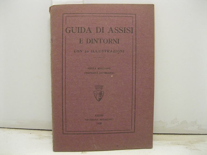 GUIDA DI ASSISI e dintorni con 30 illustrazioni Sesta edizione